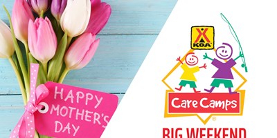 Mother's Day / Care Camps Big Weekend