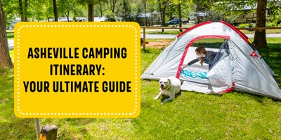 Asheville Camping Itinerary: Your Ultimate Guide